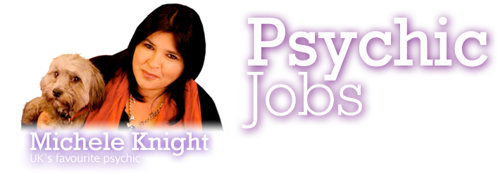 Psychic Jobs, Michele Knight, UK's Favourite Psychic