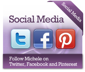 Social Media, follow Michele on Twitter, Facebook and Pinterest.